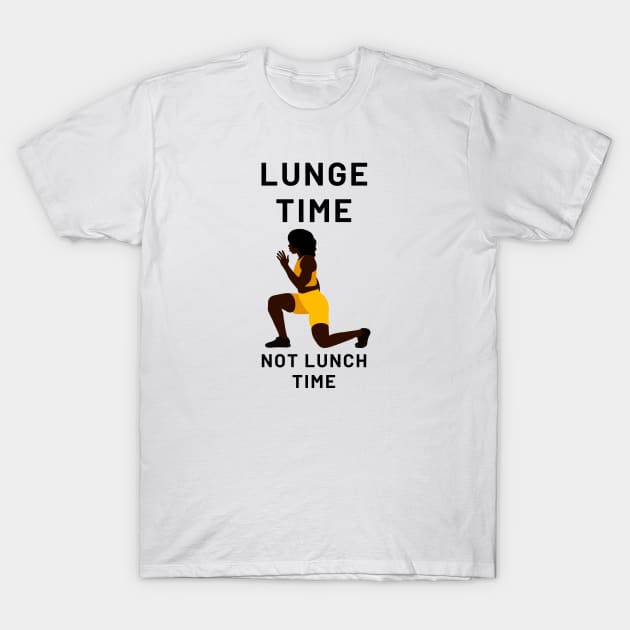 Lunge Time Not Lunch Time T-Shirt by Statement-Designs